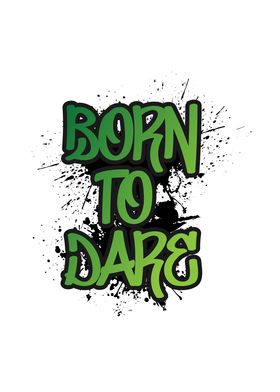 Born To Dare