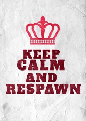 Keep calm and respawn