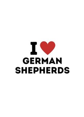 I Love German Shepherds