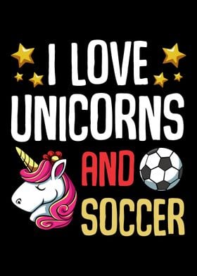 I Love Unicorns And Soccer