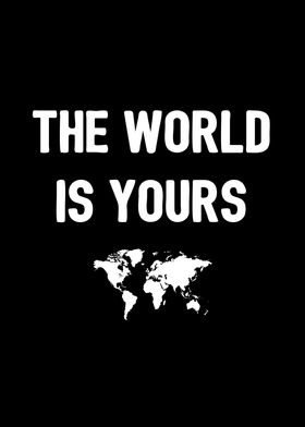 The world is yours