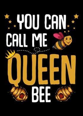 You Can Call Mee Queen Bee