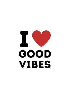 I Love Good Vibes Simple