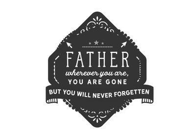 father wherever you are