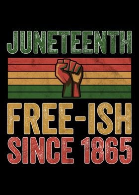 Juneteenth Freeish Since 