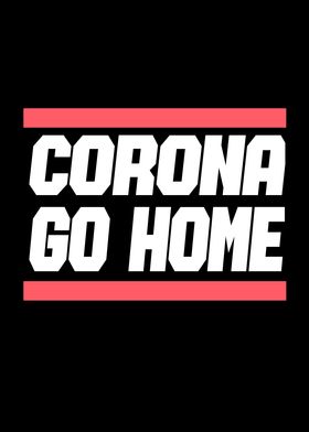 CORONA GO HOME