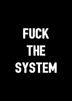 Fuck the system