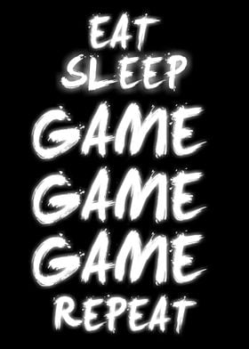 Eat sleep game repeat