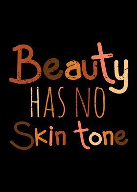 Beauty Has No Skin Tone