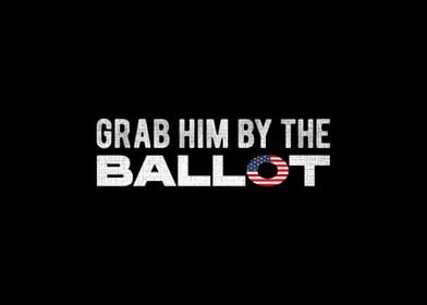 Grab Him By The Ballot