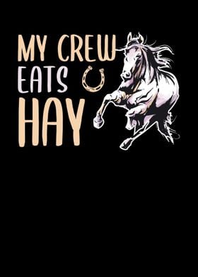 My Crew Eats Hay Horse