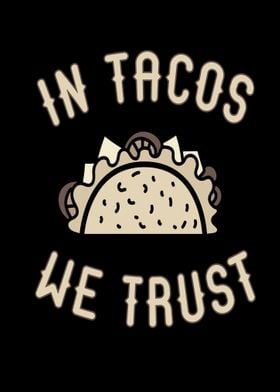 In Tacos we Trust Funny