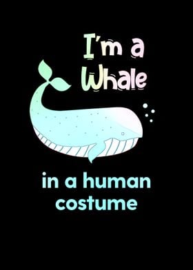 Im a whale in a human