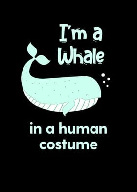 Im a whale in a human