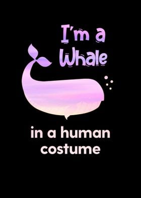 Im a whale in a human