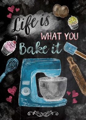 Life is what you bake it 