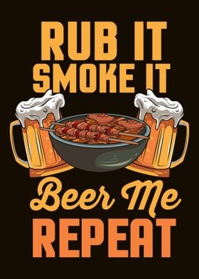 Rub It Smoke It Beer Me