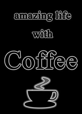 amazing life with  coffee