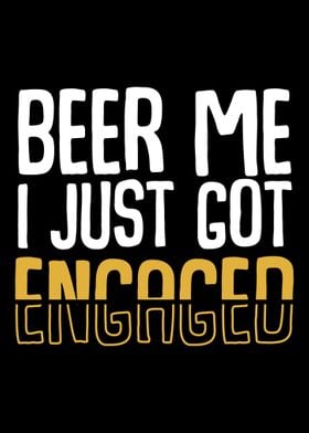 Beer Me I Just Got Engaged