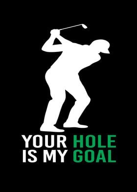 Your Hole Is My Goal