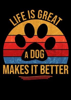 Life Is Great A Dog Makes