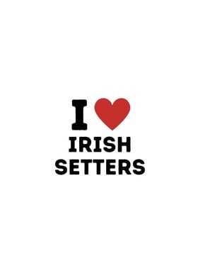 I Love Irish Setters