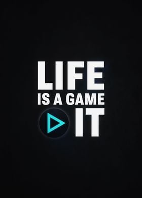 Life is a game play it