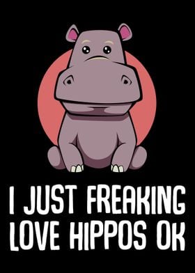 I Just Freaking Love Hippo