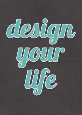 Design Your Life Quote