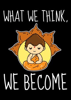 What we think we become  