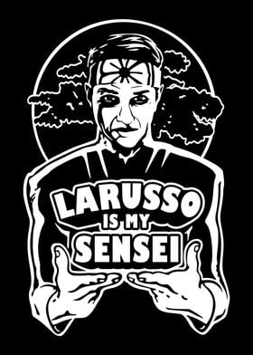 Larusso is my Sensei