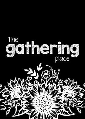 The gathering place