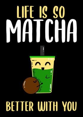 Life is so matcha better