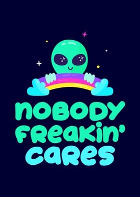 Nobody freakin Cares