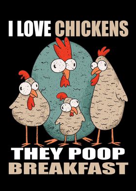 I Love Chickens The Poop