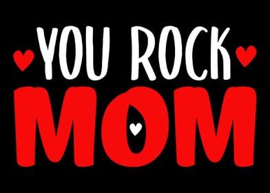 You rock mom mothers day