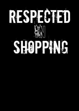 Respected In Shopping