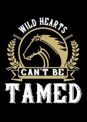 Wild Hearts Cant Be Tamed