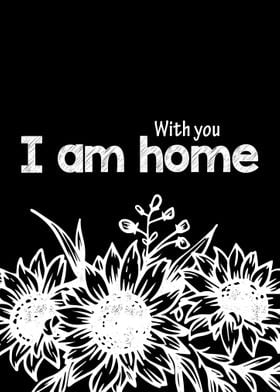 With you I am home