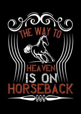 Way To Heaven Is Horseback