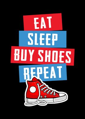 Eat Sleep Buy Shoes Repeat