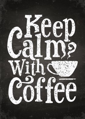 Keep calm with coffee