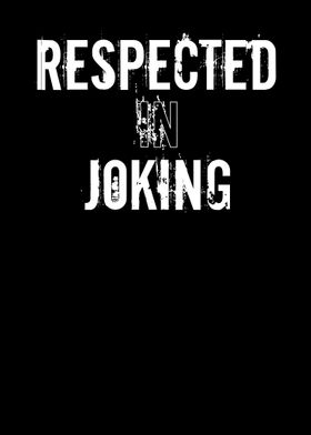 Respected In Joking Design