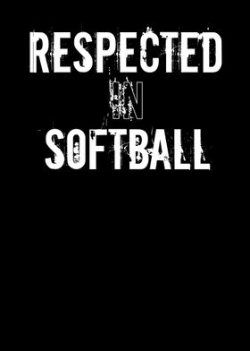 Respected In Softball