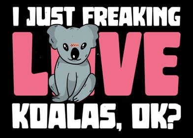 I just freaking love koala