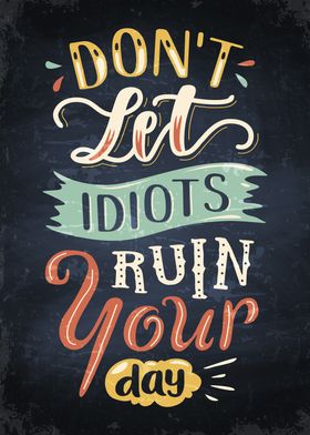 Dont let idiots ruin