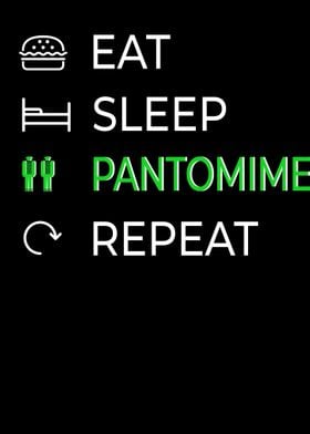 Eat Sleep Pantomime Repeat