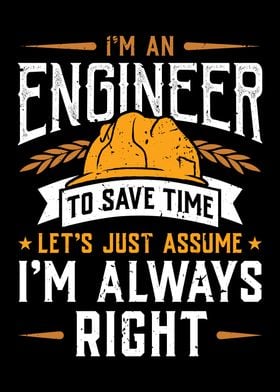 Engineer I Am Always Right