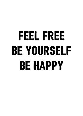 Feel Free Be Yourself