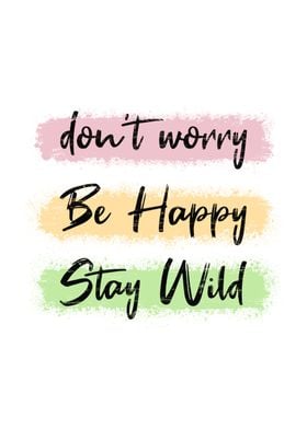 be happy stay wild